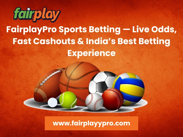 FairplayPro Sports Betting — Live Odds, Fast Cashouts & India’s Best Betting Experience