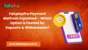 FairplayPro Payment Methods Explained – Which Option is Fastest for Deposits & Withdrawals?