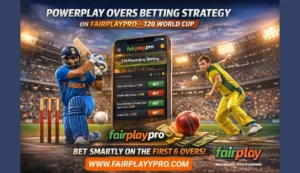 Powerplay Overs Betting Strategy on Fairplay Pro T20 World Cup